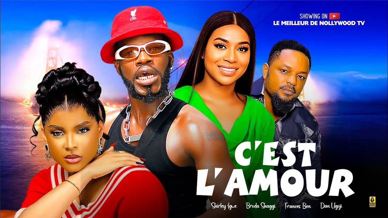 C’EST L’AMOUR (Film complet): Films africains | Broda Shaggi, Frances Ben & Shirley Igwe -Films 2024