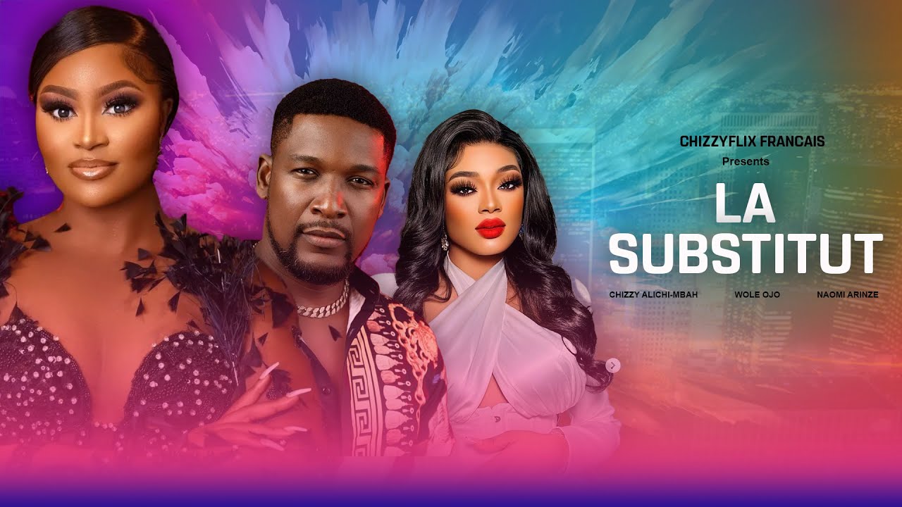 LA SUBSTITUT – Chizzy Alichi-Mbah, Wole Ojo, Naomi Arinze, 2024 Movie