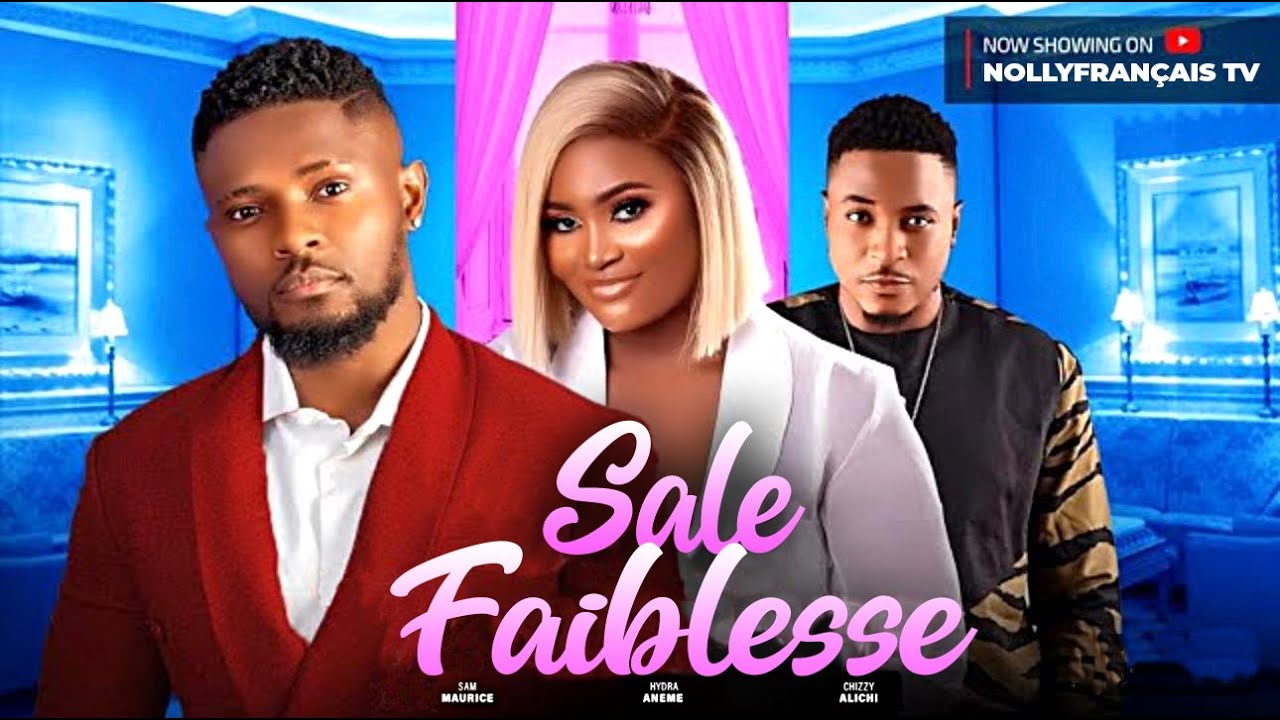 SALE FAIBLESSE, FILM FRANÇAIS NOLLYWOOD COMPLET. MAURICE SAM, CHIZZY ALICHI, HYDRA ANEME