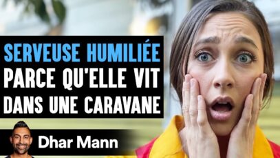 SERVEUSE HUMILIÉE Parce Qu’Elle Vit Dans Une Caravane