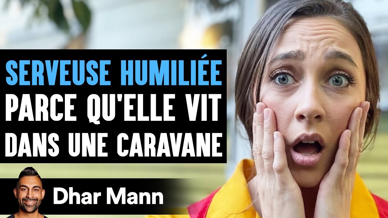 SERVEUSE HUMILIÉE Parce Qu’Elle Vit Dans Une Caravane