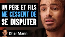 Un Père Et Fils NE CESSENT DE Se Disputer
